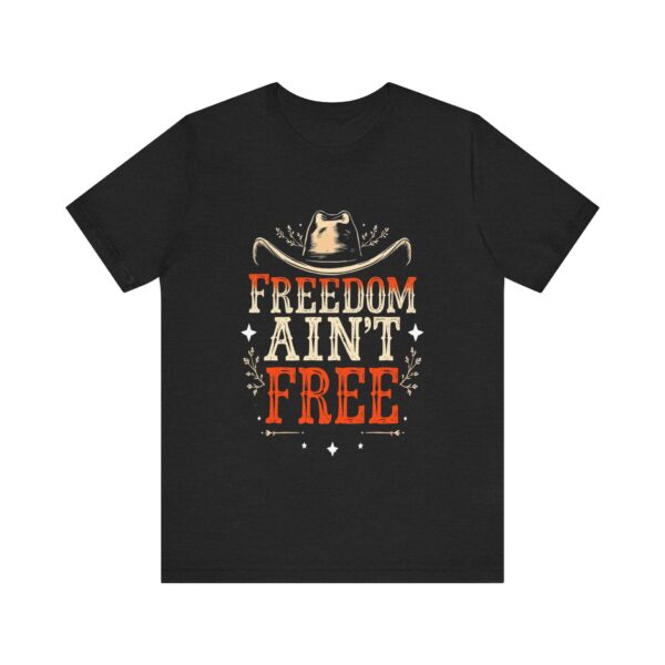 Freedom Ain't Free - Rustic Cowboy Western Tee - T-Shirt | cowboy t-shirt - Image 5