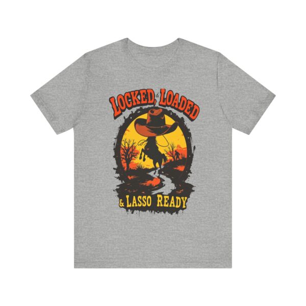 Locked, Loaded & Lasso Ready Cowboy Western - - T-Shirt | cowboy t-shirt design - Image 13