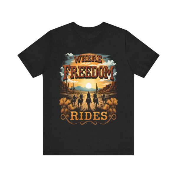 Where Freedom Rides Cowboy T-Shirt - Western Style Graphic Tee for Outdoor Lover - Image 5