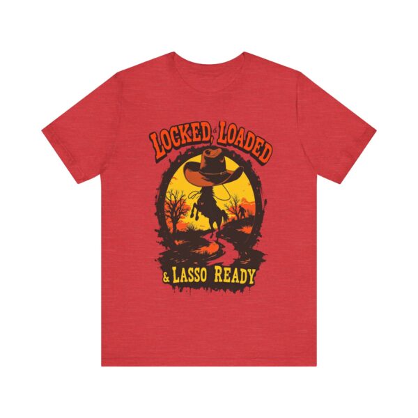 Locked, Loaded & Lasso Ready Cowboy Western - - T-Shirt | cowboy t-shirt design - Image 21