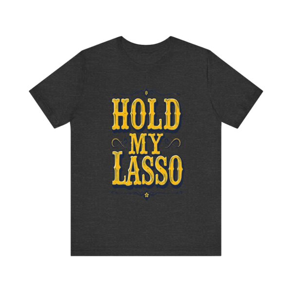 Hold My Lasso T-Shirt – Bold Western Cowboy Graphic for Rodeo Fans - Image 57