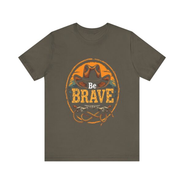 Be Brave T-Shirt – Cowboy Spirit Design for Strength and Adventure - Image 17