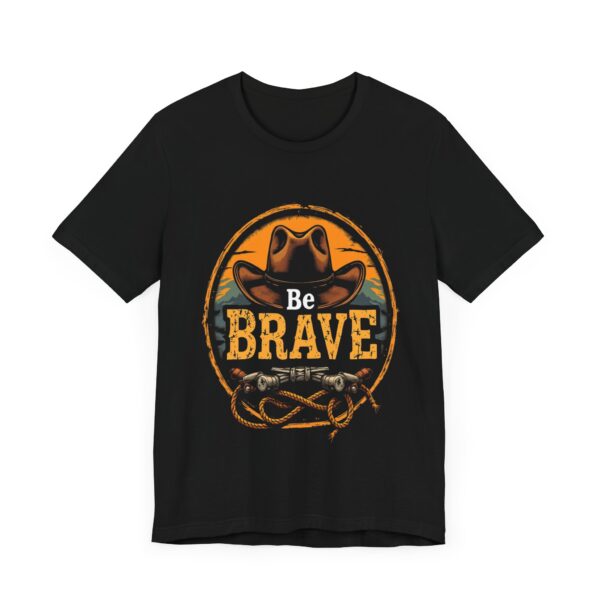 Be Brave T-Shirt – Cowboy Spirit Design for Strength and Adventure - Image 3