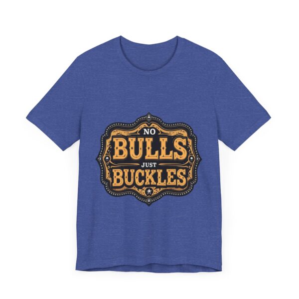 No Bulls, Just Buckles Rodeo T-Shirt with Bold Graphic and Oversized Font - Perfect for Cowboys & Country Lovers — Rodeo - Image 19