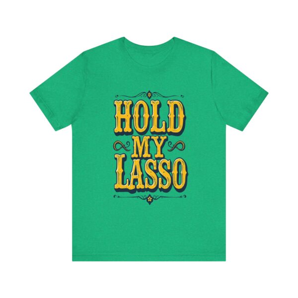 Hold My Lasso T-Shirt – Bold Western Cowboy Graphic for Rodeo Fans - Image 33