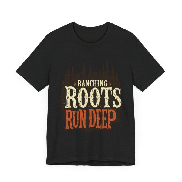 Ranching Roots Run Deep T-Shirt – Bold Country Heritage Typography Design - Image 11