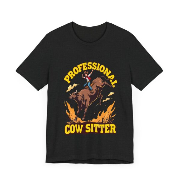 Funny Professional Cow Sitter T-Shirt – Hilarious Cowboy Riding Bull Graphic Tee — Western Wear - Image 7