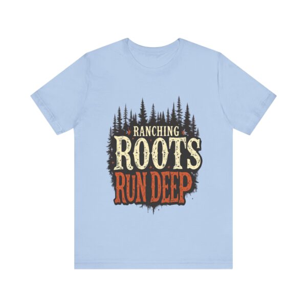 Ranching Roots Run Deep T-Shirt – Bold Country Heritage Typography Design - Image 45