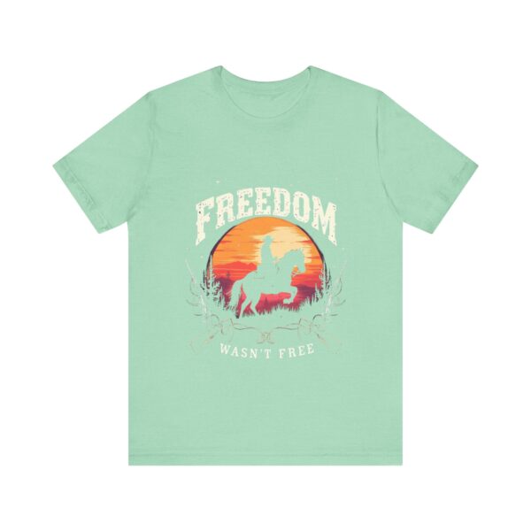 Freedom Wasn't Free T-Shirt – Cowboy Spirit Tribute to Bravery and Independence - Image 25