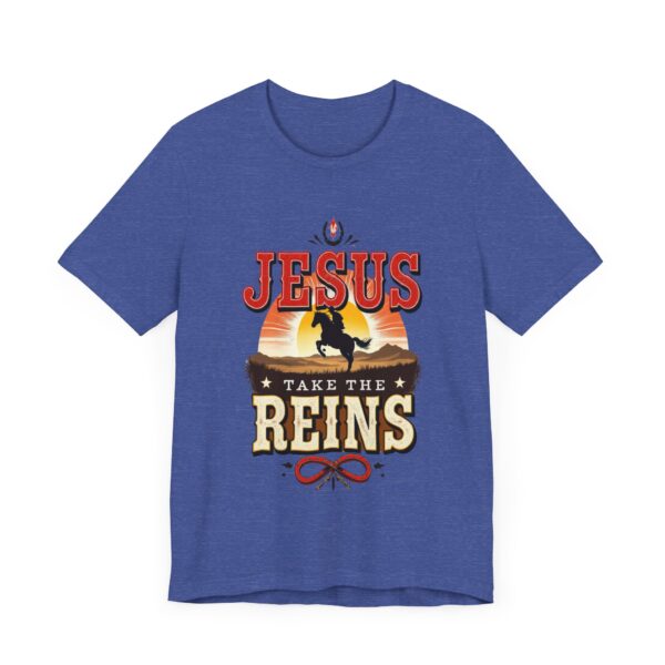 Jesus Take the Reins - Cowboy Western - - T-Shirt | cowboy quote shirt - Image 19