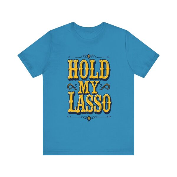 Hold My Lasso T-Shirt – Bold Western Cowboy Graphic for Rodeo Fans - Image 41