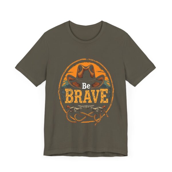 Be Brave T-Shirt – Cowboy Spirit Design for Strength and Adventure - Image 19