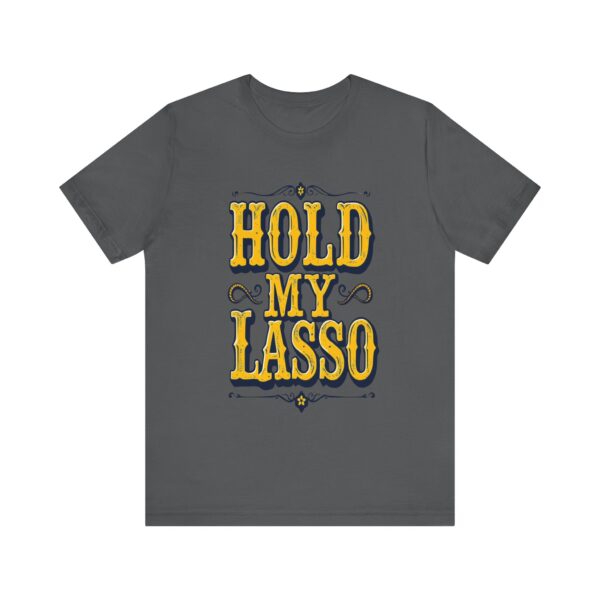 Hold My Lasso T-Shirt – Bold Western Cowboy Graphic for Rodeo Fans - Image 53