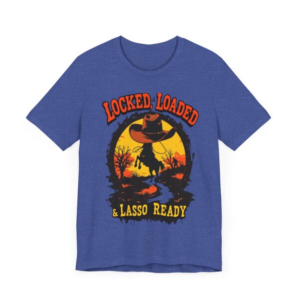 Locked, Loaded & Lasso Ready Cowboy Western - - T-Shirt | cowboy t-shirt design - Image 19