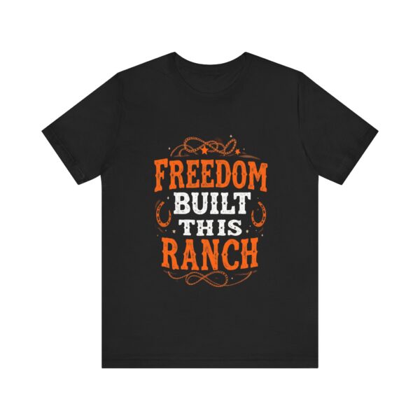 Freedom Built This Ranch Cowboy Western T-Shirt | Rustic Farm Life Tee | Freedom Quote Apparel — Western Apparel