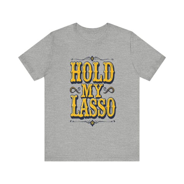 Hold My Lasso T-Shirt – Bold Western Cowboy Graphic for Rodeo Fans - Image 49