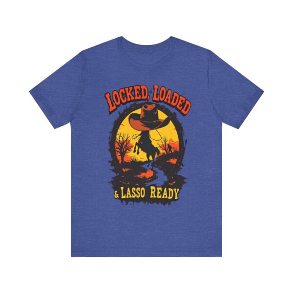 Locked, Loaded & Lasso Ready Cowboy Western - - T-Shirt | cowboy t-shirt design - Image 17