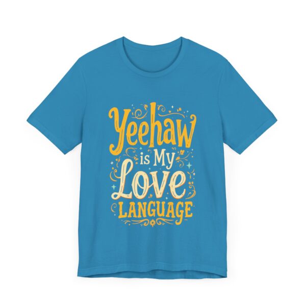 Yeehaw is My Love Language T-Shirt – Western Cowboy Graphic with Country Charm - Image 47