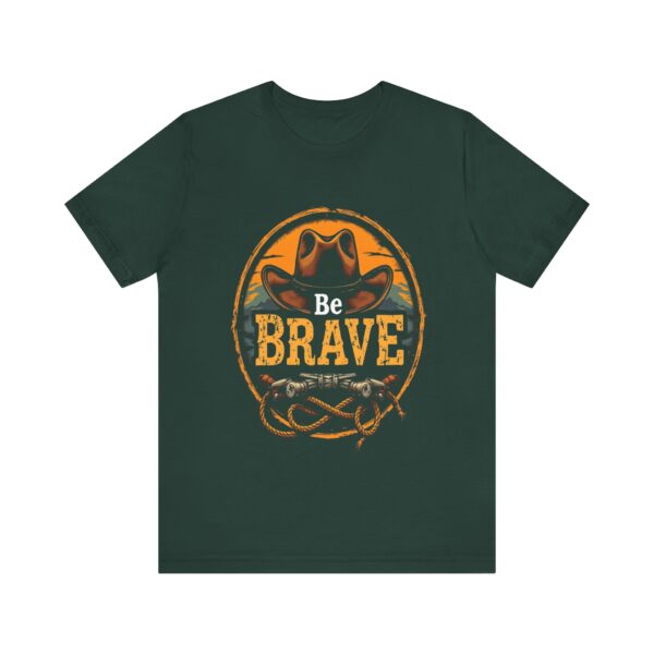 Be Brave T-Shirt – Cowboy Spirit Design for Strength and Adventure - Image 33