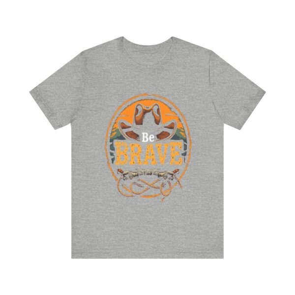 Be Brave T-Shirt – Cowboy Spirit Design for Strength and Adventure - Image 45