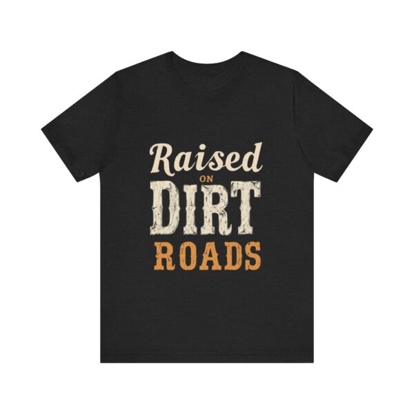 Raised On Dirt Roads T-Shirt – Vintage Country Typography Design - Image 9