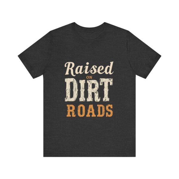 Raised On Dirt Roads T-Shirt – Vintage Country Typography Design - Image 57