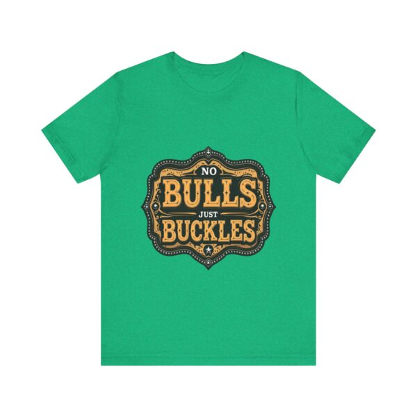 No Bulls, Just Buckles Rodeo T-Shirt with Bold Graphic and Oversized Font - Perfect for Cowboys & Country Lovers — Rodeo - Image 9