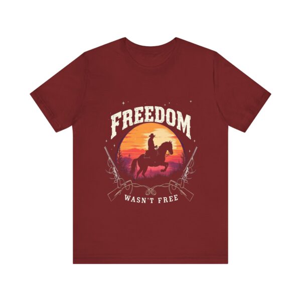 Freedom Wasn't Free T-Shirt – Cowboy Spirit Tribute to Bravery and Independence - Image 65