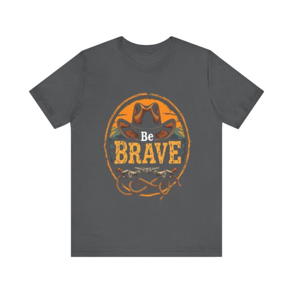 Be Brave T-Shirt – Cowboy Spirit Design for Strength and Adventure - Image 49