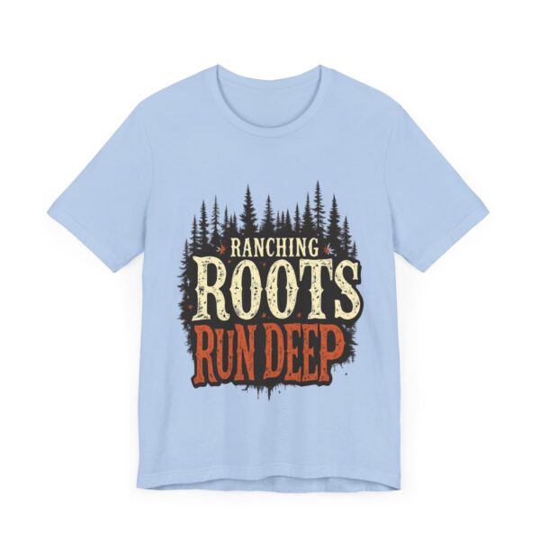 Ranching Roots Run Deep T-Shirt – Bold Country Heritage Typography Design - Image 47