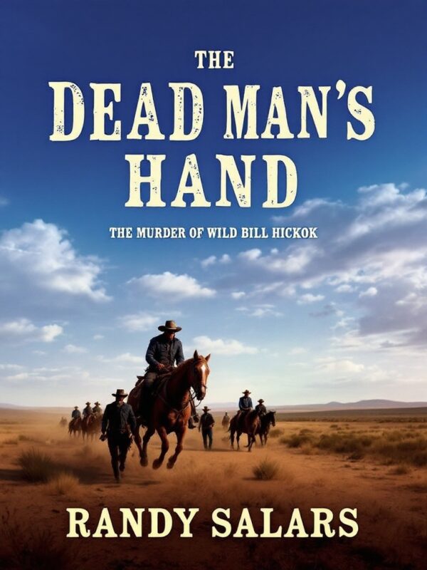 The Dead Man’s Hand: The Murder of Wild Bill Hickok