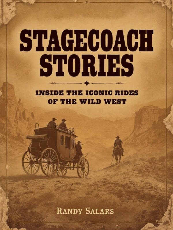 Stagecoach Stories: Inside the Iconic Rides of the Wild West