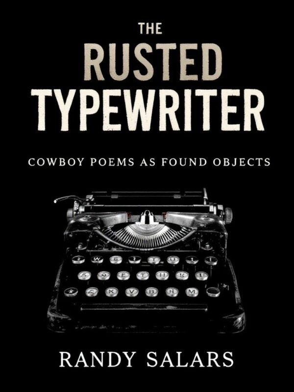 The Rusted Typewriter: Cowboy Poems as Found Objects