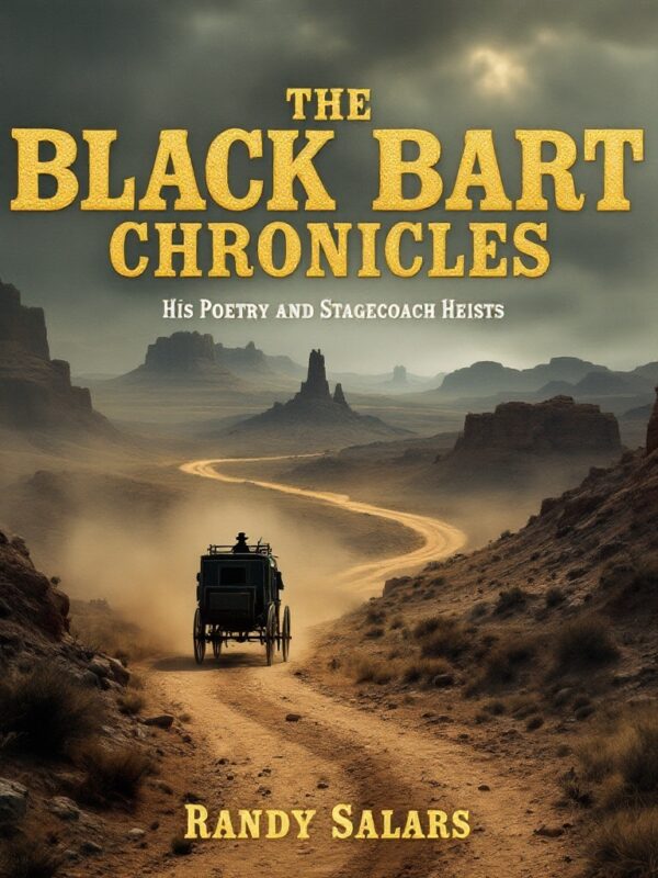 The Black Bart Chronicles: His Poetry and Stagecoach Heists